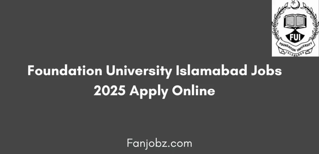 Foundation University Islamabad Jobs 2025 Apply Online