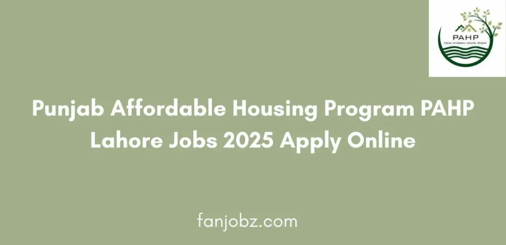 Punjab Affordable Housing Program PAHP Lahore Jobs 2025 Apply Online