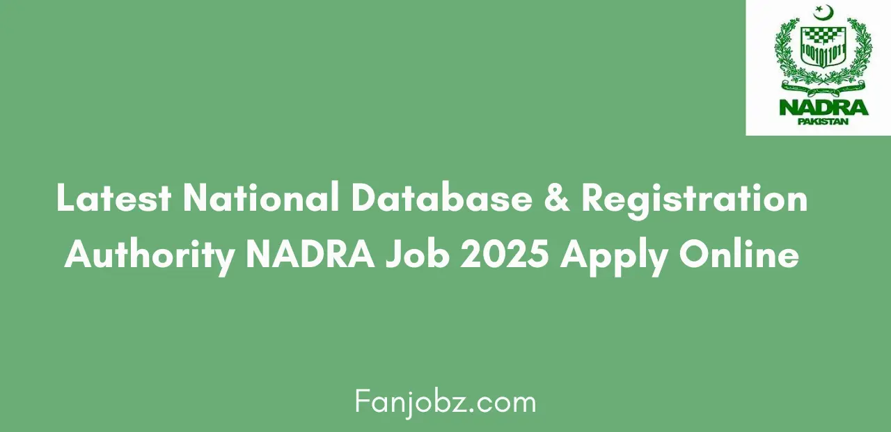 Latest National Database & Registration Authority NADRA Job 2025 Apply Online