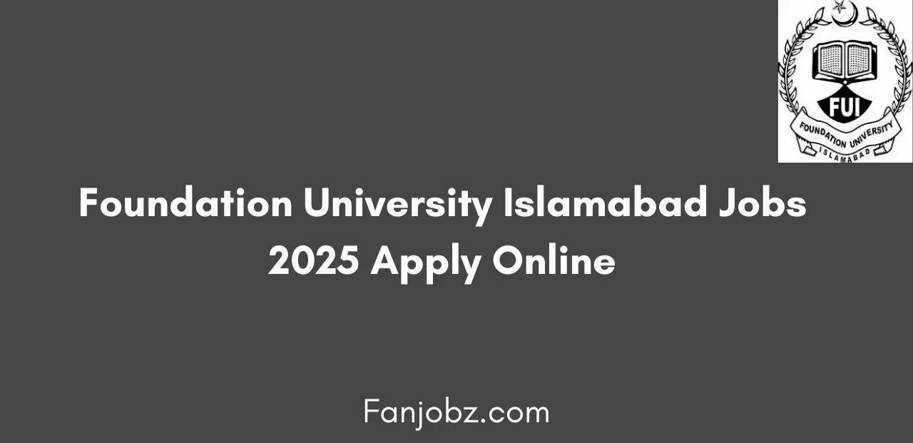 Foundation University Islamabad Jobs 2025 Apply Online