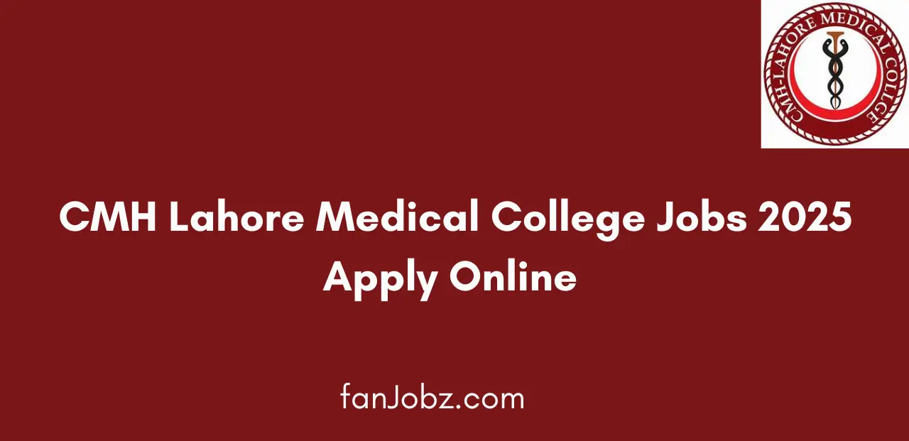 CMH Lahore Medical College Jobs 2025 Apply Online